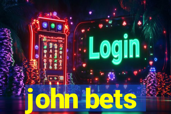 john bets